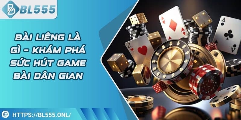 Bài liêng là gì – Khám phá sức hút game bài dân gian