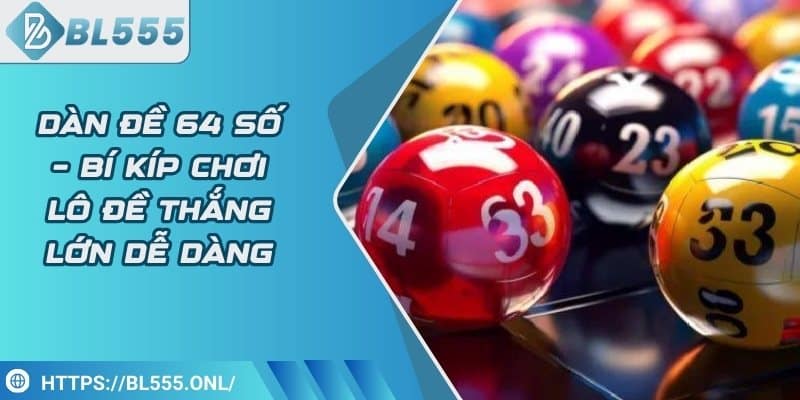 Dàn đề 64 số – Bí kíp chơi lô đề thắng lớn dễ dàng