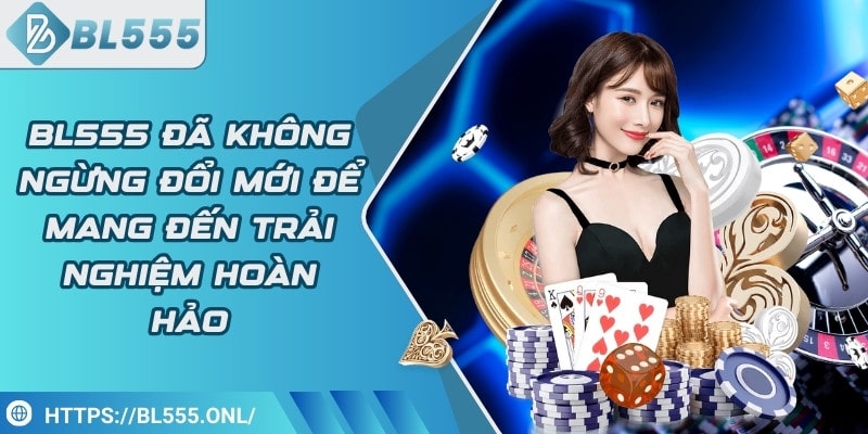 BL555 là nhà cái cá cược trực tuyến uy tín